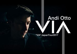 >Andi Otto “VIA” Japan Tour 2017 東京公演